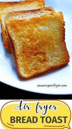 two pieces of bread on a white plate with the words air fryer bread toast