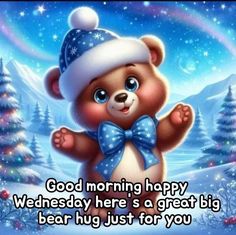 a teddy bear wearing a santa hat and bow tie with the words good morning happy wednesday here's a great big bear hug, just for you