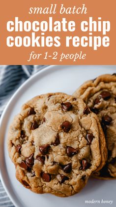 two chocolate chip cookies on a white plate with text overlay that reads small batch chocolate chip cookies recipe for 1 - 2 people