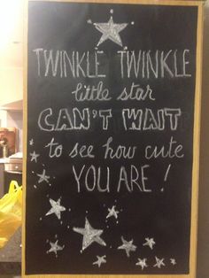 a chalkboard sign that says twinkle the star can't wait to see how cute you are