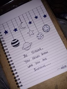 a notebook with writing on it that says be strong, you never know who you are