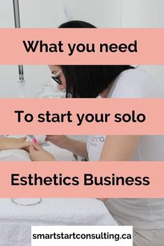 a woman is getting her nails done at the same time and text reads, what you need to start your solo esthetics business