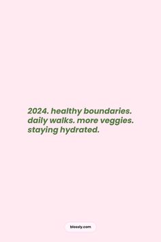 a pink background with the words, healthy boundaries daily walks, more veggies staying hydrated