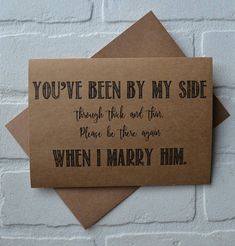 a card with the words you've been by my side, which reads when i marry him