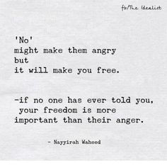 a piece of paper with a quote on it that says no might make them angry but it will make you free