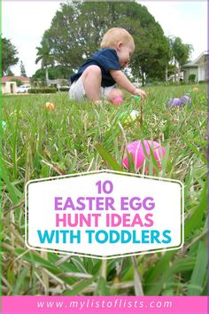 a baby playing in the grass with an egg on it's back and text overlay that reads 10 easter egg hunt ideas for toddlers