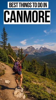 a woman hiking down a trail with the words best things to do in canmore