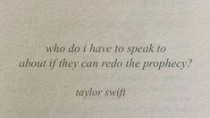 a piece of paper that has some type of writing on it with the words, who do i have to speak to about if they can read the property? taylor swift