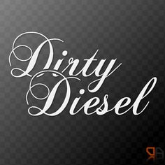 the word dirty diesel written in white on a black background with transparent backgroud