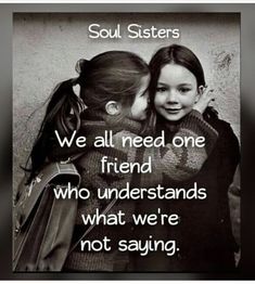 two girls hugging each other with the caption saying soul sisters we all need one friend who understands what we're not saying