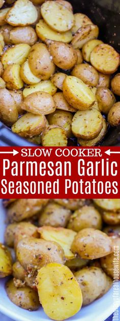 slow cooker parmesan garlic seasoned potatoes are the perfect side dish for any meal