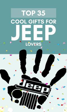 a jeep with the words top 35 cool gifts for jeep lovers