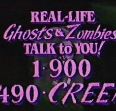 an advertisement for real life ghost's and zombies talk to you 1, 900 - creep