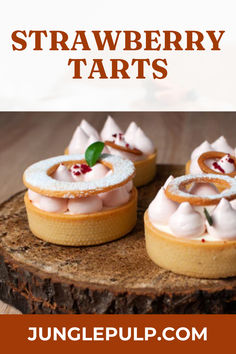 strawberry tarts on a piece of wood with text overlay that reads, strawberry tarts