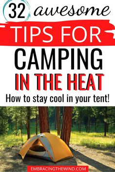 a tent pitched up in the woods with text overlay reading 32 awesome tips for camping in the heat how to stay cool in your tent