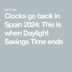 the text reads clocks go back in spain this is when daylight savings time ends