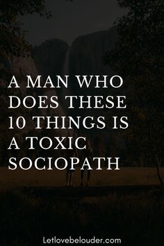 A MAN WHO DOES THESE 10 THINGS IS A TOXIC SOCIOPATH - Let Love Be Louder Bad Men Quotes, Manipulative Men, Narcissistic Men, Toxic Men, Narcissism Relationships, Manipulative People, Relationship Advice Quotes, You Deserve Better, Narcissistic Behavior