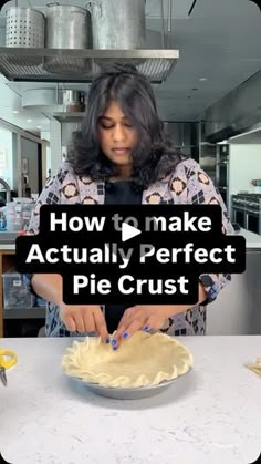 a woman making pie crust in the kitchen with text overlay that reads how to make actually perfect pie crust