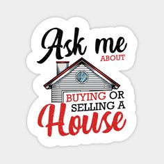 a sticker that says ask me about buying or selling a house