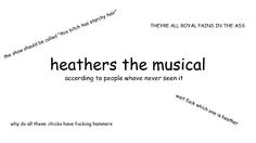 some type of text that is written in black and white with the words, hearers the musical according to people who never seen it