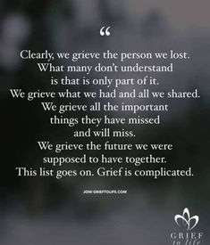 a quote that reads clearly, we give the person we lost what many don't understand