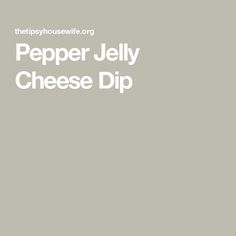 the pepper jelly cheese dip recipe is shown in white and grey colors, on a gray background