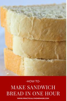 three pieces of bread stacked on top of each other with the words how to make sandwich bread in one hour