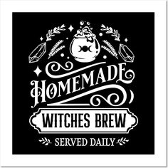 a black and white poster with the words homemade witches brew served daily in front of it