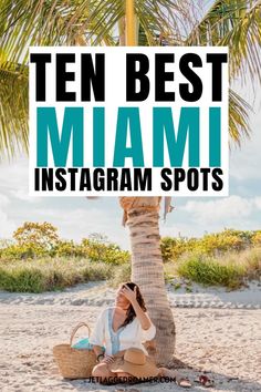 a woman sitting under a palm tree with the words ten best miami instagram spots