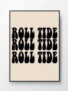 a black and white poster with the words roll tide roll tide