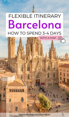 an aerial view of barcelona with text overlay reading flexible itinerary barcelona how to spend 3 - 4 days with a map