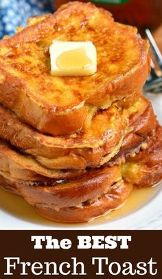 french toast with butter on top and the words, the best french toast recipe ever