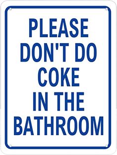 a blue and white sign that says, please don't do cake in the bathroom