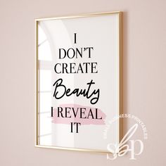 i don't create beauty, i reveal it printable wall art in gold frame