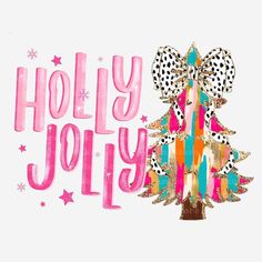 a colorful christmas tree with the words holly jolly written in pink and blue on it