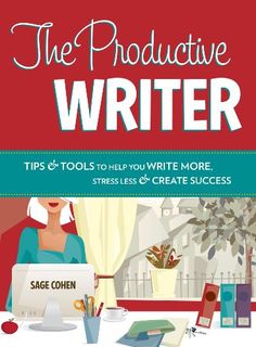 the productive writer tips and tools to help you write more