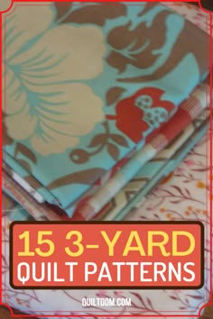 three yard quilt patterns with text overlay that reads, 15 - 3 yard quilt patterns