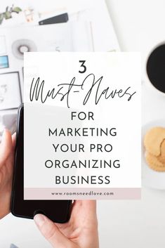 a person holding a tablet with the text 3 must - haves for marketing your pro organizing business