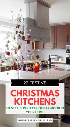 a christmas tree in the middle of a kitchen with text overlay reading 22 festive christmas kitchens to set the perfect holiday mood in your home