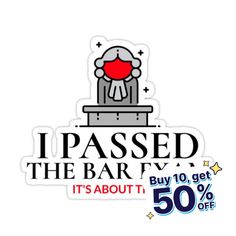 a sticker that says i passed the bar fix it's about 50 % off