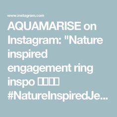 the words aquamarise on instagramm nature inspired engagement ring in white font