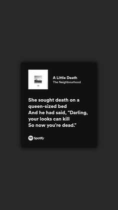 She sought death on a queen-sized bed And he had said, "Darling, your looks can kill So now you're dead." So My Darling Song, Killing Quotes, Just Lyrics, Aesthetic Songs, The Weeknd, Song Lyrics, Random Stuff