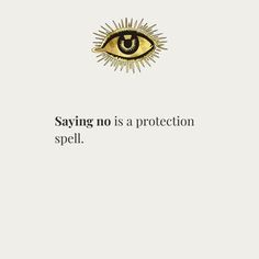 an eye with the caption saying, saying no is a protection spell