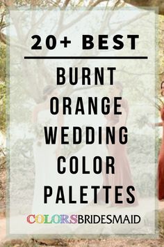 two bridesmaids in red dresses with the words 20 best burnt orange wedding color palettes