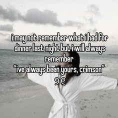 a woman standing on the beach with her arms spread out, saying i may not remember what i had for dinner last night but i will always be