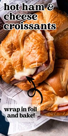 hot ham and cheese croissants wrap in foil and bake on newspaper