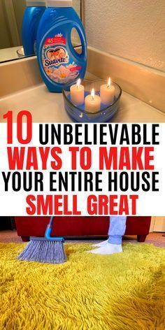 a bathroom counter with candles on it and the words 10 unbelievable ways to make your entire house smell great