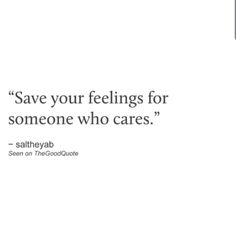 an ad with the words save your feelings for someone who cares