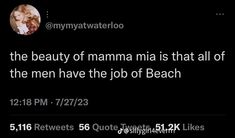 a tweet with the caption that reads, i am the beauty of mamma mia is that all of the men have the job of beach