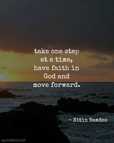 a sunset with the quote take one step at a time, have faith in god and move forward